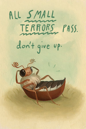 All small terrors pass. Do't give up.